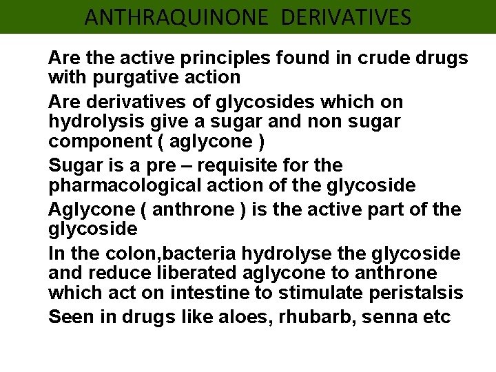 ANTHRAQUINONE DERIVATIVES • Are the active principles found in crude drugs • • •