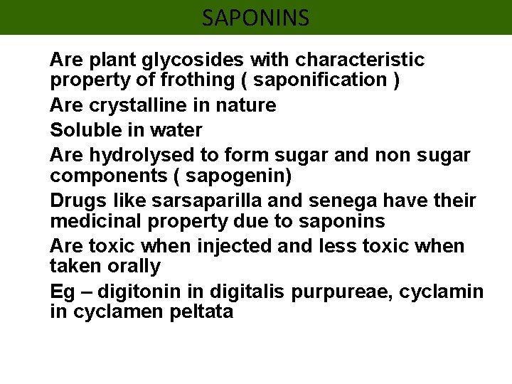 SAPONINS • Are plant glycosides with characteristic • • • property of frothing (