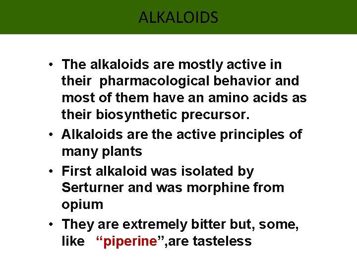 ALKALOIDS • The alkaloids are mostly active in their pharmacological behavior and most of