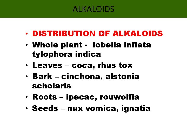 ALKALOIDS • DISTRIBUTION OF ALKALOIDS • Whole plant - lobelia inflata tylophora indica •