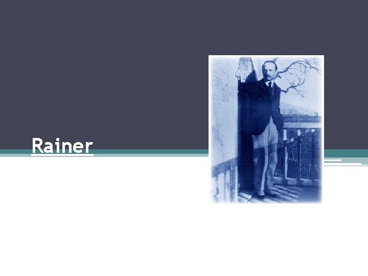 Rainer Maria Rilke (1875 - 1926) 