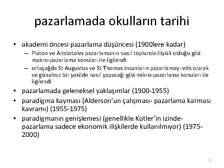 pazarlamada okulların tarihi • akademi öncesi pazarlama düşüncesi (1900 lere kadar) – Platon ve