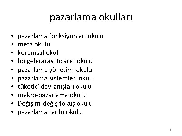 pazarlama okulları • • • pazarlama fonksiyonları okulu meta okulu kurumsal okul bölgelerarası ticaret