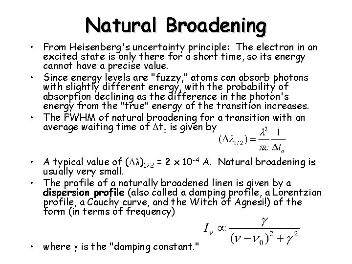 Natural Broadening • From Heisenberg's uncertainty principle: The electron in an excited state is