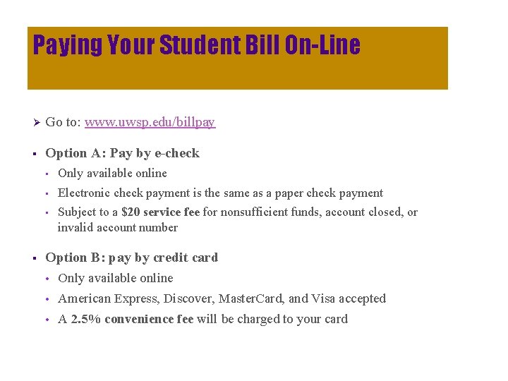 Paying Your Student Bill On-Line Ø Go to: www. uwsp. edu/billpay § Option A: