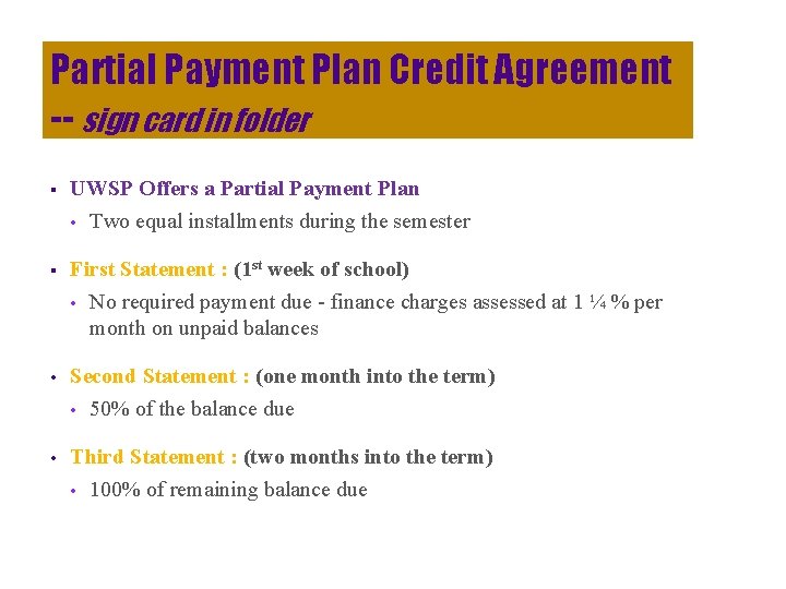 Partial Payment Plan Credit Agreement -- sign card in folder § UWSP Offers a