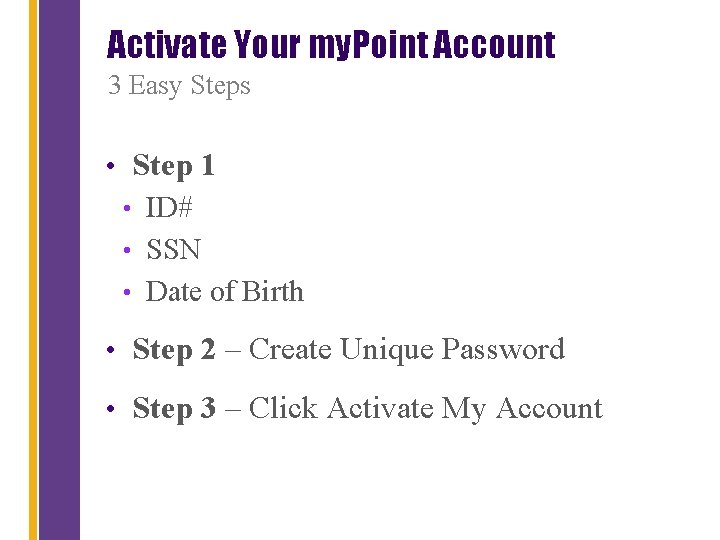 Activate Your my. Point Account 3 Easy Steps • Step 1 • ID# •