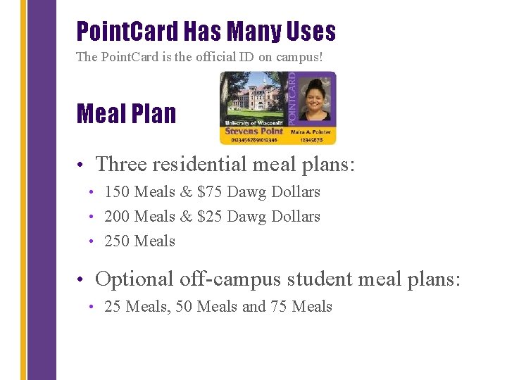 Point. Card Has Many Uses The Point. Card is the official ID on campus!