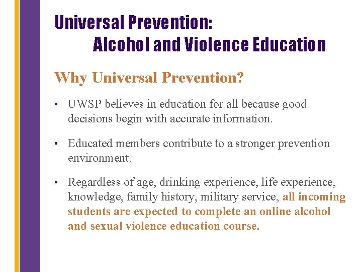 Universal Prevention: Alcohol and Violence Education Why Universal Prevention? • UWSP believes in education