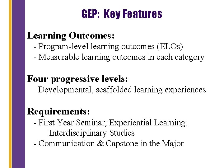 GEP: Key Features Learning Outcomes: - Program-level learning outcomes (ELOs) - Measurable learning outcomes