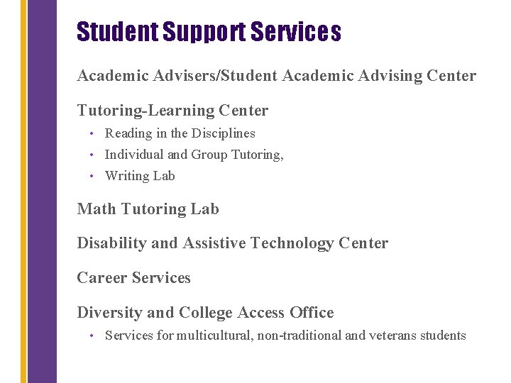 Student Support Services Academic Advisers/Student Academic Advising Center Tutoring-Learning Center • Reading in the