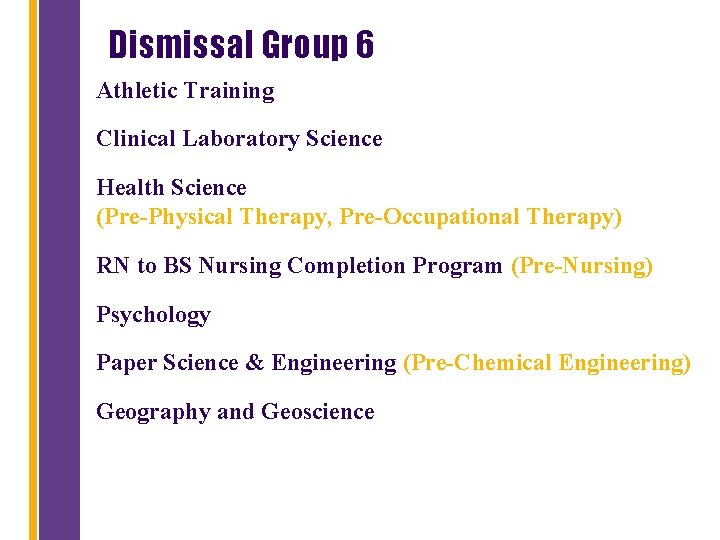 Dismissal Group 6 Athletic Training Clinical Laboratory Science Health Science (Pre-Physical Therapy, Pre-Occupational Therapy)