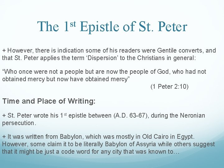 The 1 st Epistle of St. Peter + However, there is indication some of