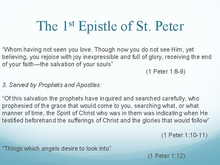 The 1 st Epistle of St. Peter “Whom having not seen you love. Though