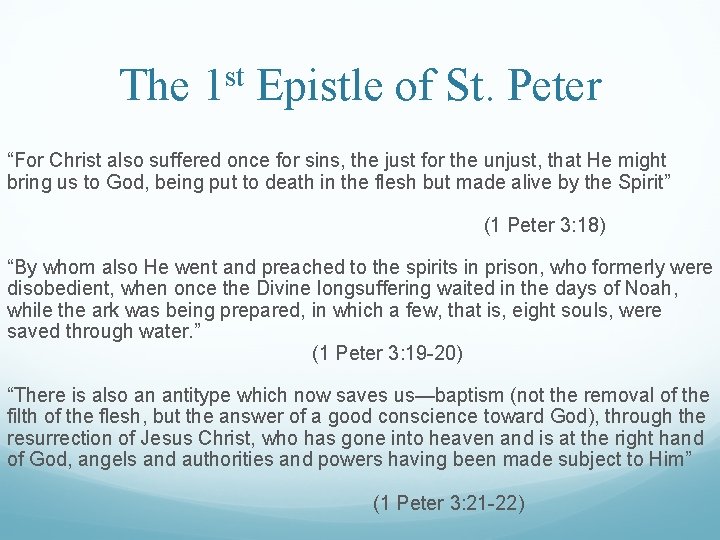 The 1 st Epistle of St. Peter “For Christ also suffered once for sins,