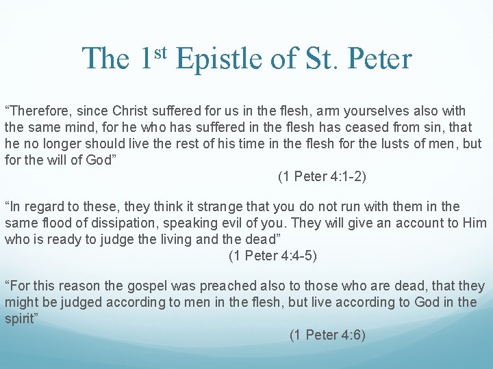 The 1 st Epistle of St. Peter “Therefore, since Christ suffered for us in