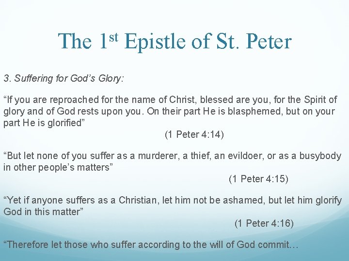 The 1 st Epistle of St. Peter 3. Suffering for God’s Glory: “If you