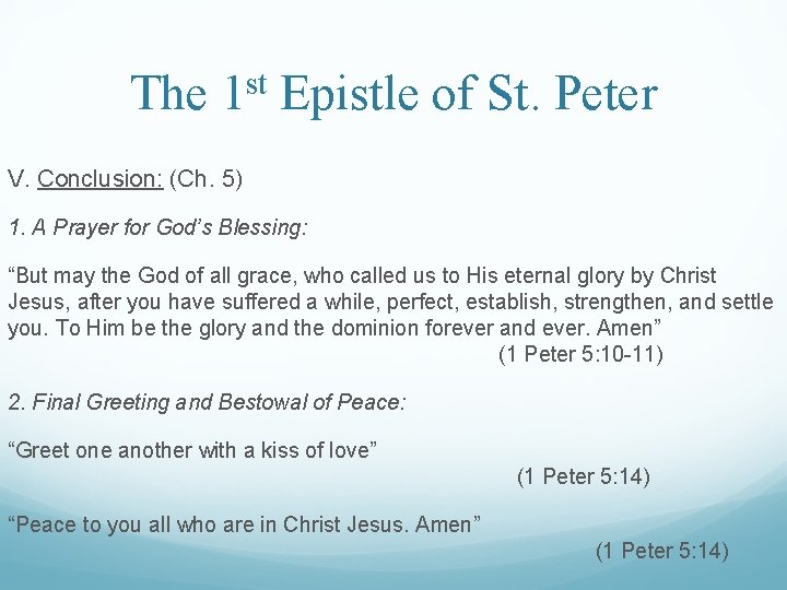 The 1 st Epistle of St. Peter V. Conclusion: (Ch. 5) 1. A Prayer