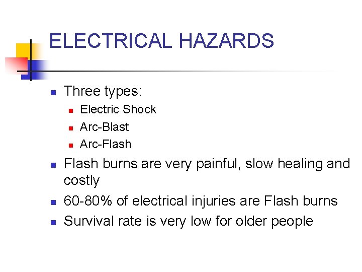 ELECTRICAL HAZARDS n Three types: n n n Electric Shock Arc-Blast Arc-Flash burns are