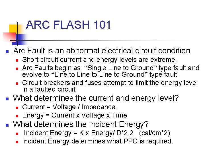 ARC FLASH 101 n Arc Fault is an abnormal electrical circuit condition. n n