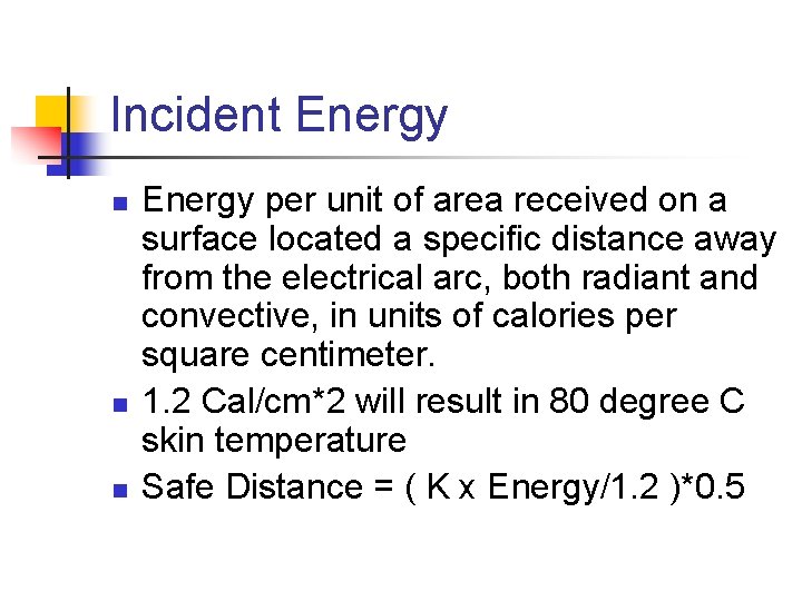 Incident Energy n n n Energy per unit of area received on a surface