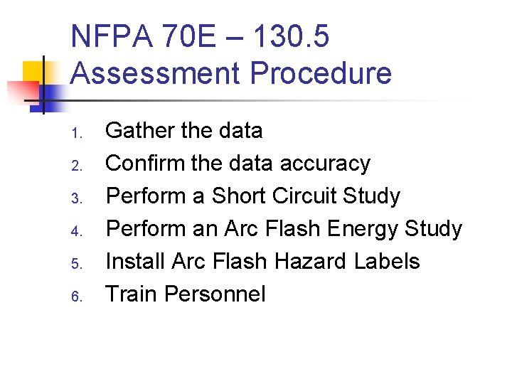 NFPA 70 E – 130. 5 Assessment Procedure 1. 2. 3. 4. 5. 6.