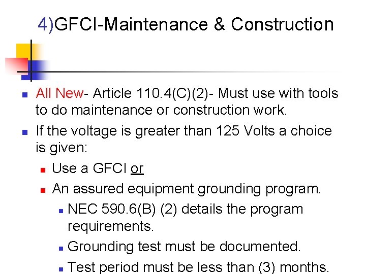 4)GFCI-Maintenance & Construction n n All New- Article 110. 4(C)(2)- Must use with tools
