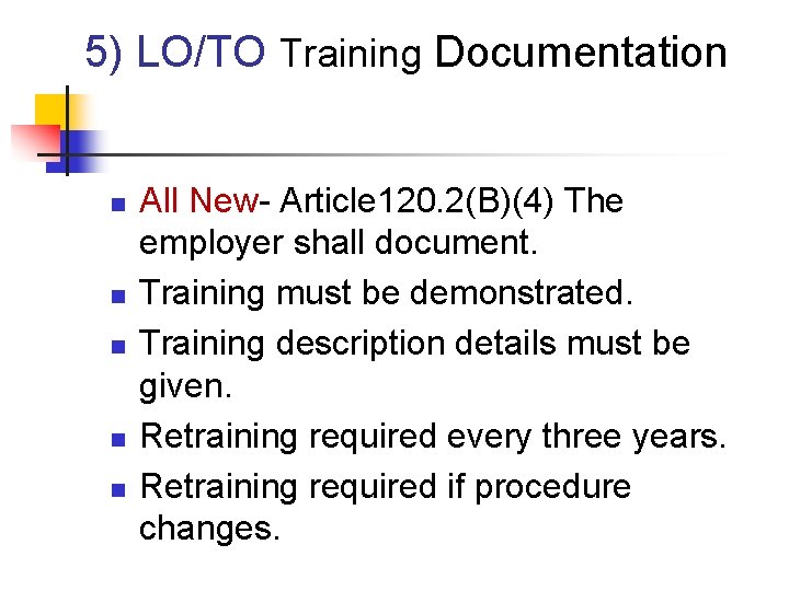 5) LO/TO Training Documentation n n All New- Article 120. 2(B)(4) The employer shall