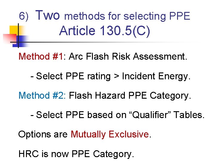 6) Two methods for selecting PPE Article 130. 5(C) Method #1: Arc Flash Risk