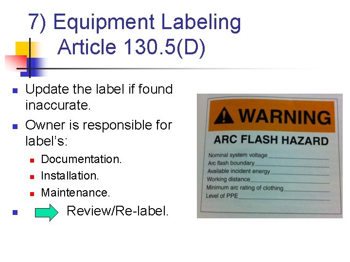 7) Equipment Labeling Article 130. 5(D) n n Update the label if found inaccurate.