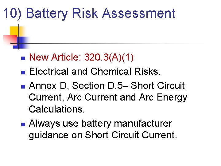 10) Battery Risk Assessment n n New Article: 320. 3(A)(1) Electrical and Chemical Risks.