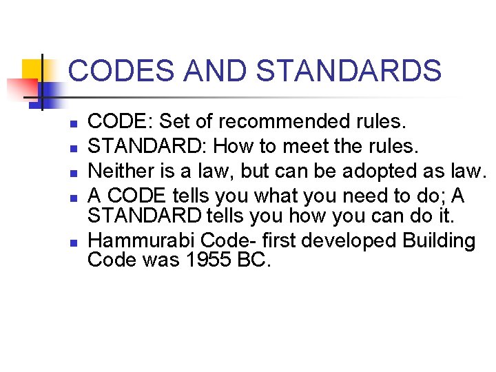 CODES AND STANDARDS n n n CODE: Set of recommended rules. STANDARD: How to
