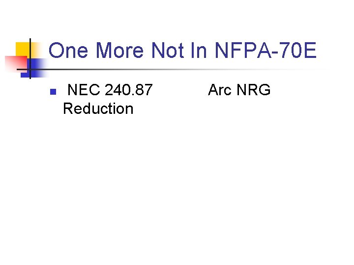 One More Not In NFPA-70 E n NEC 240. 87 Reduction Arc NRG 
