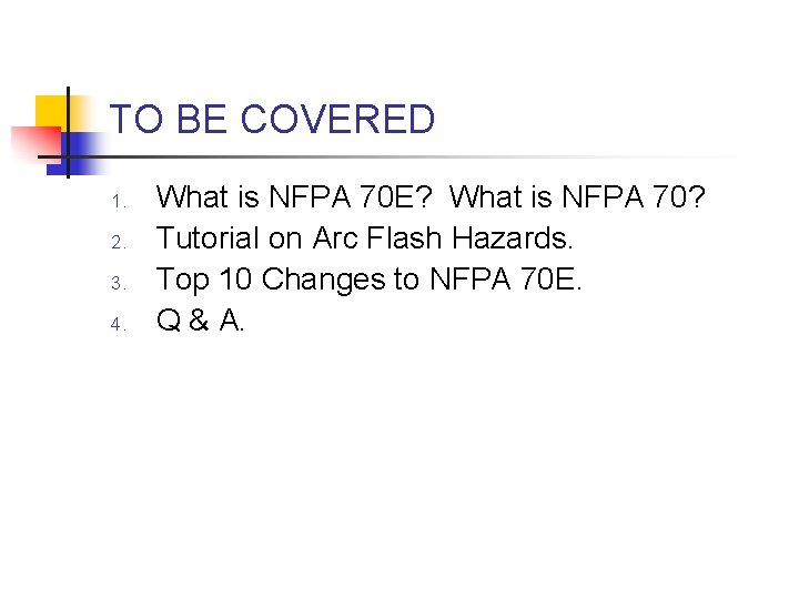 TO BE COVERED 1. 2. 3. 4. What is NFPA 70 E? What is