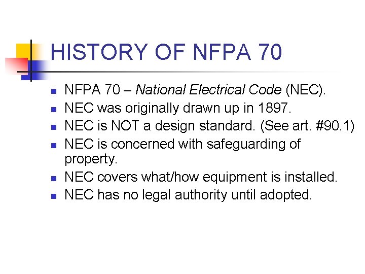 HISTORY OF NFPA 70 n n n NFPA 70 – National Electrical Code (NEC).