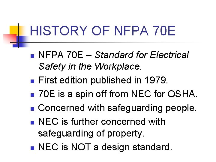 HISTORY OF NFPA 70 E n n n NFPA 70 E – Standard for