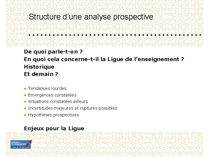 Structure d’une analyse prospective De quoi parle-t-on ? En quoi cela concerne-t-il la Ligue