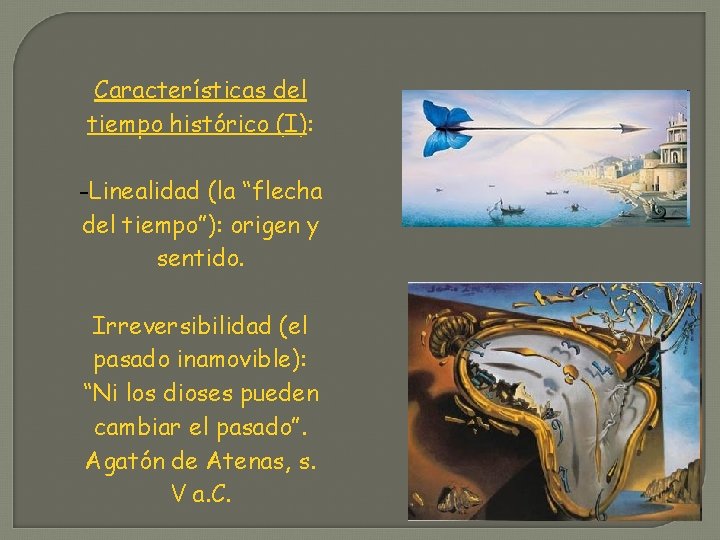 Características del tiempo histórico (I): -Linealidad (la “flecha del tiempo”): origen y sentido. Irreversibilidad