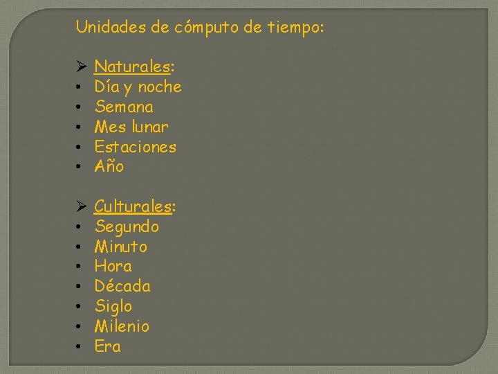 Unidades de cómputo de tiempo: Ø Naturales: • Día y noche • Semana •