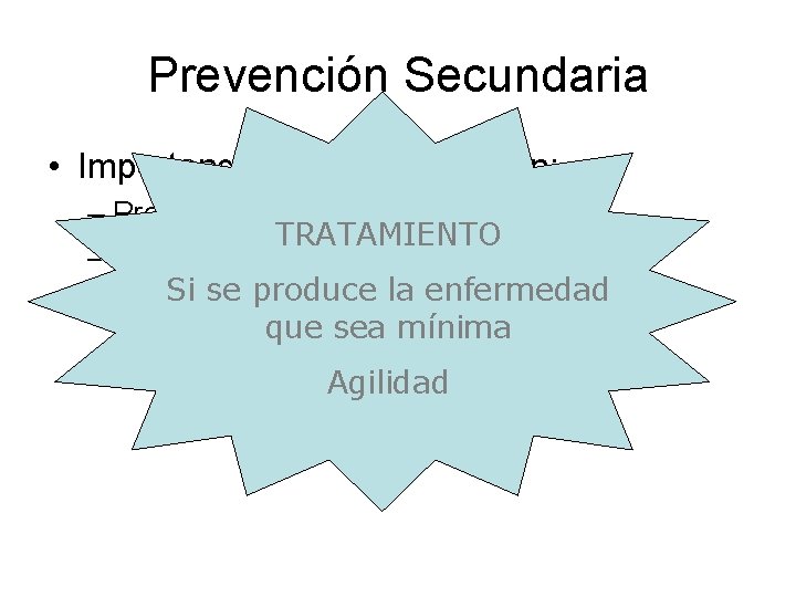 Prevención Secundaria • Importancia de la intervención: – Precoz TRATAMIENTO – Agresiva Si se