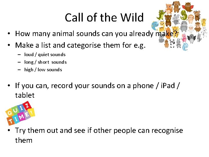 Call of the Wild • How many animal sounds can you already make? • Call of the Wild • How many animal sounds can you already make? •