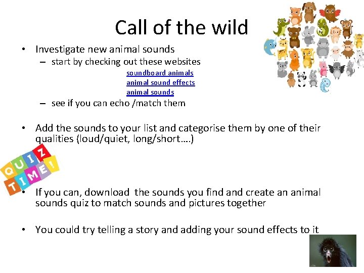 Call of the wild • Investigate new animal sounds – start by checking out