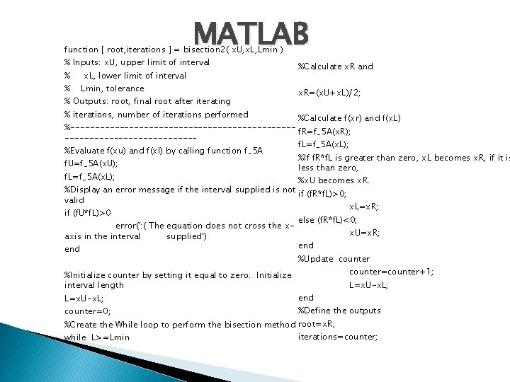 MATLAB function [ root, iterations ] = bisection 2( x. U, x. L, Lmin