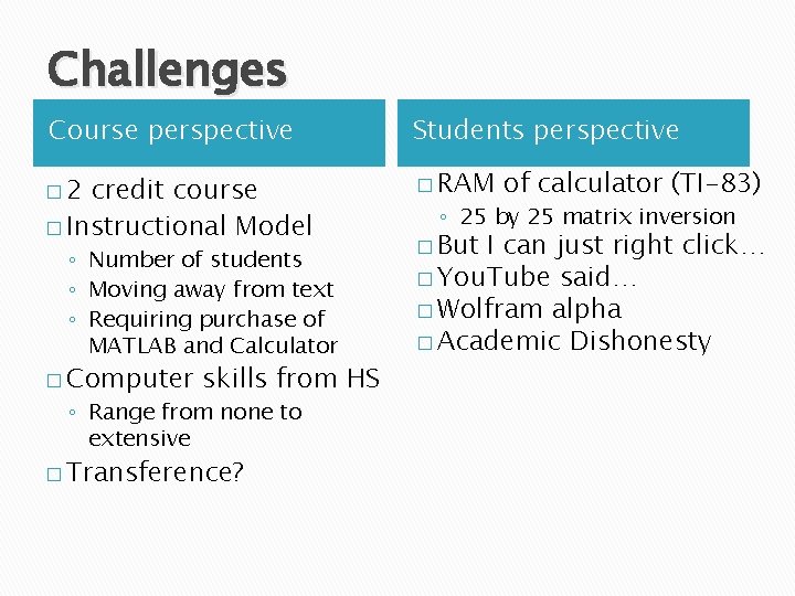Challenges Course perspective Students perspective � 2 � RAM credit course � Instructional Model