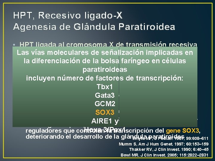 HPT, Recesivo ligado-X Agenesia de Glándula Paratiroidea • HPT ligada al cromosoma X de