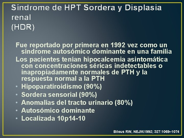 Síndrome de HPT Sordera y Displasia renal (HDR) Fue reportado por primera en 1992