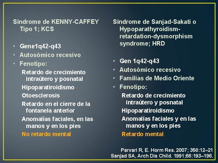 Síndrome de KENNY-CAFFEY Tipo 1; KCS • Gene 1 q 42 -q 43 •