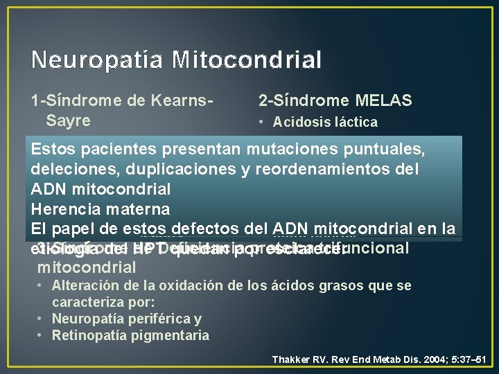 Neuropatía Mitocondrial 1 -Síndrome de Kearns. Sayre 2 -Síndrome MELAS • Acidosis láctica •