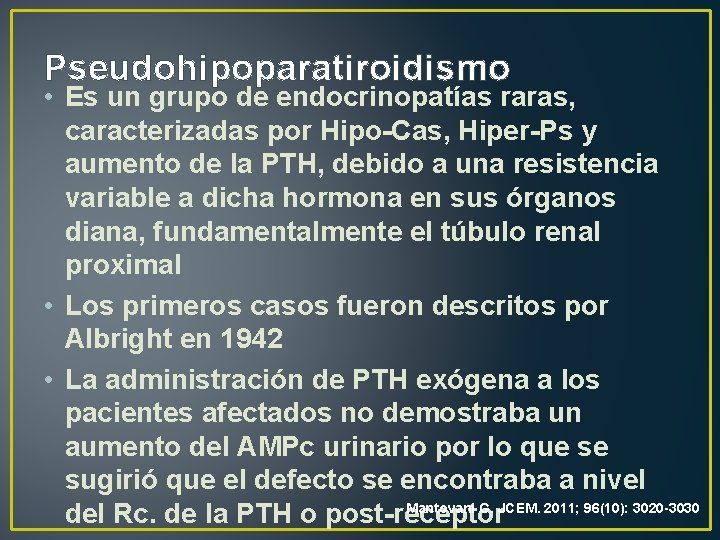 Pseudohipoparatiroidismo • Es un grupo de endocrinopatías raras, caracterizadas por Hipo-Cas, Hiper-Ps y aumento