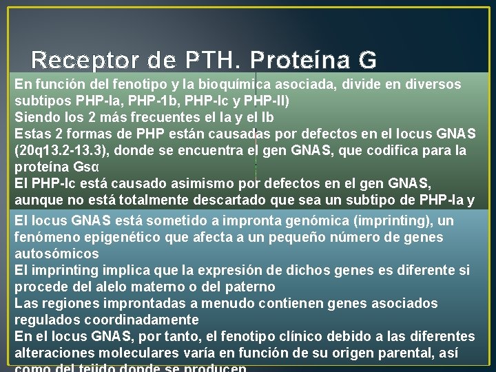 Receptor de PTH. Proteína G En función del fenotipo y la bioquímica asociada, divide